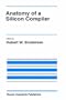 Anatomy of a Silicon Compiler (The Springer International Series in Engineering and Computer Science)