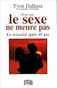 Pour que le sexe ne meure pas : La sexualit&eacute; apr&egrave;s 40 ans