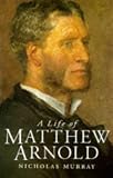 A Life of Matthew Arnold