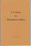 A Course in Thomistic Ethics