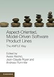 Aspect-oriented, model-driven software product lines : the AMPLE way
