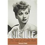 Lucille: The Life of Lucille Ball book cover