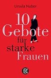 Zehn Gebote f&uuml;r starke Frauen - Ursula Nuber