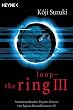 Loop - The Ring III: Atemberaubender Psychohorror von Japans Bestsellerautor Nr. 1