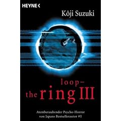 Loop - The Ring III: Atemberaubender Psychohorror von Japans Bestsellerautor Nr. 1