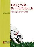 Das große Schnüffelbuch: Nasenspiele für Hunde