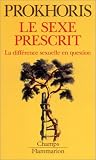 Le sexe prescrit : La Diff�rence sexuelle en question