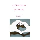 lessons from the heart essays and poems written by janet king