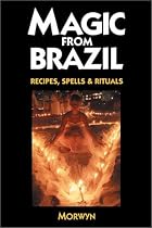 Magic from Brazil: Recipes, Spells and Rituals