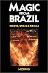 Magic from Brazil: Recipes, Spells & Rituals