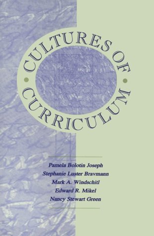 Cultures of Curriculum (Studies in Curriculum Theory)