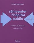 R�inventer l'h�pital public : Contre...