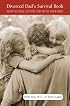 The Divorced Dad's Survival Book: How to Stay Connected With Your Kids