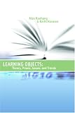 Learning Objects: Theory, Praxis, Issues, and Trends