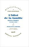 L'idiot de la famille: Gustave Flaubert de 1821 a 1857 (Bibliotheque de philosophie)