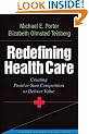 Redefining Health Care: Creating Value-based Competition on Results