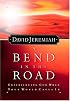 A Bend in the Road: Experiencing God When Your World Caves In