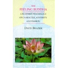 The Feeling Buddha: A Buddhist Psychology of Adversity, Passion and Character (Psychology/self-help)