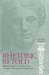 Rhetoric Retold: Regendering the Tradition from Antiquity Through the Renaissance