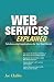 Web Services Explained, Solutions and Applications for the Real World