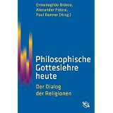 Philosophische Gotteslehre heute: Der Dialog der Religionenvon "Ermenegildo Bidese"
