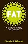 Fat: A Cultural History of Obesity