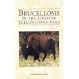 Brucellosis in the Greater Yellowstone Area by Norman F. Cheville and Dale R. McCullough, Principal Investigators, Lee R. Paulson, and Project Director