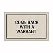 Come Back with a Warrant Doormat
