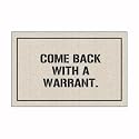 Come Back with a Warrant Doormat