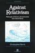 Against Relativism: Philosophy of Science, Deconstruction, and Critical Theory