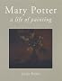 Mary Potter: A Life of Painting