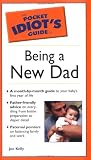 The Pocket Idiot's Guide to Being a New Dad