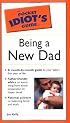 The Pocket Idiot's Guide to Being a New Dad (The Pocket Idiot's Guide)