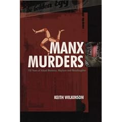 Manx Murders: 150 Years of Island Madness, Mayhem and Manslaughter
