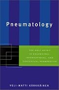 Pneumatology: The Holy Spirit in Ecumenical, International, and Contextual Perspective