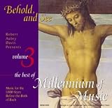 Behold, and See: The Best of Millenium of Music, Vol.3 (Robert Aubry Davis Presents)