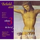 Behold, and See: The Best of Millenium of Music, Vol.3 (Robert Aubry Davis Presents) by  Istvan Kovacs, Jakob Stampfli, John Mark Rozendaal, Anonymous, and Codex Franus Anonymous 