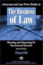 Attorney and Law Firm Guide to the Business of Law: Planning and Operating for Survival and Growth, Second Edition