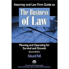 Attorney and Law Firm Guide to the Business of Law: Planning and Operating for Survival and Growth, Second Edition
