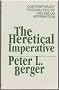 THE HERTICAL IMPERATIVE contemporary possibilities of religious affirmation