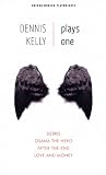 Dennis Kelly: Plays One: Love and Money, Osama the Hero, Debris, After the End (Oberon Modern Playwrights)