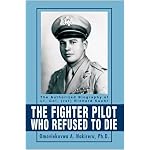 The Fighter Pilot Who Refused to Die: The Authorized Biography of Lt. Col. (Ret) Richard Suehr book cover