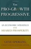 The Pro-Growth Progressive: An Economic Strategy for Shared Prosperity