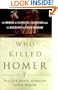 Who Killed Homer?: The Demise of Classical Education and the Recovery of Greek Wisdom