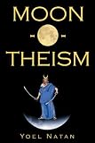 Moon-o-theism: Religion of a War and Moon God Prophet Vol II of II