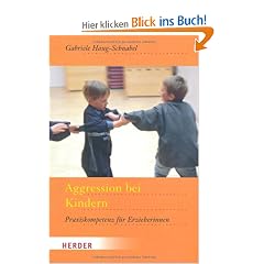 Aggression bei Kindern: Praxiskompetenz f�r Erzieherinnen