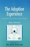 The Adoption Experience: Families Who Give Children a Second Chance