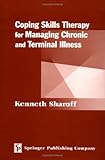 Coping Skills Therapy for Managing Chronic and Terminal Illness (Springer Series on Rehabilitation)