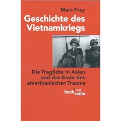 Geschichte des Vietnamkriegs: Die Trag�die in Asien und das Ende des amerikanischen Traums