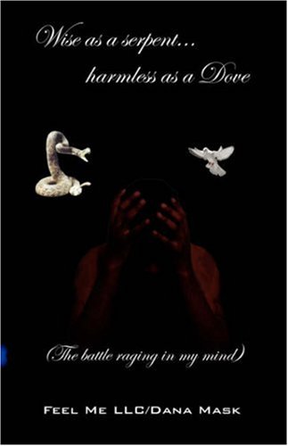 wise as a serpentharmless as a dove the battle raging in my mind
